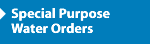 Special Purpose Water Orders